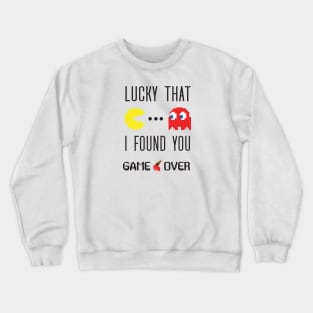 pacman lucky that i found you Crewneck Sweatshirt